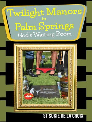 cover image of Twilight Manors in Palm Springs, God's Waiting Room